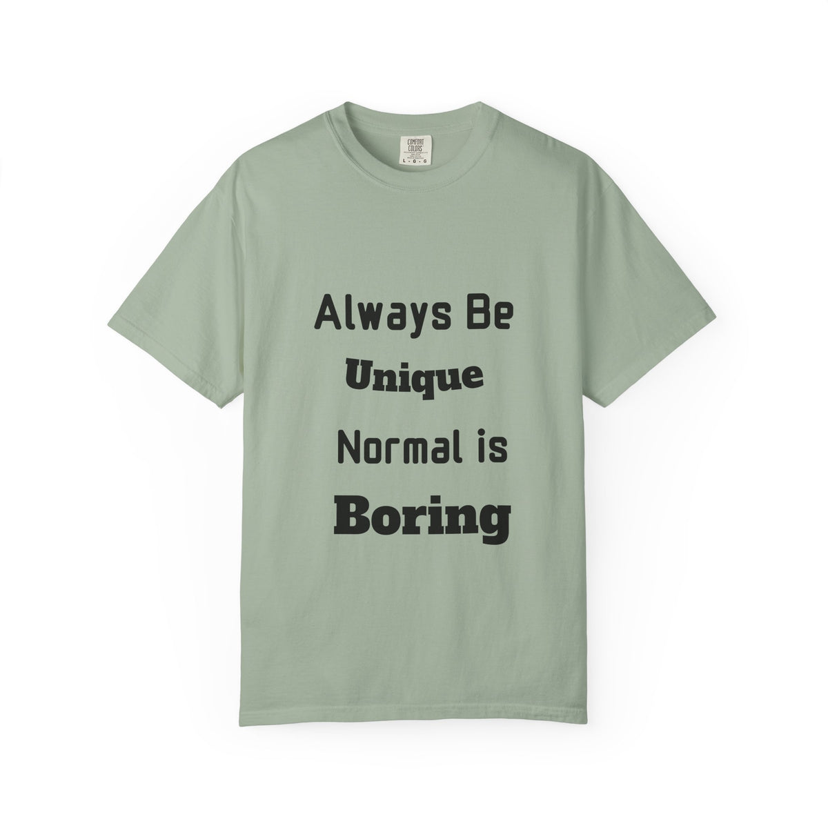 Always Be Unique Normal Is Boring—Graphic Tee