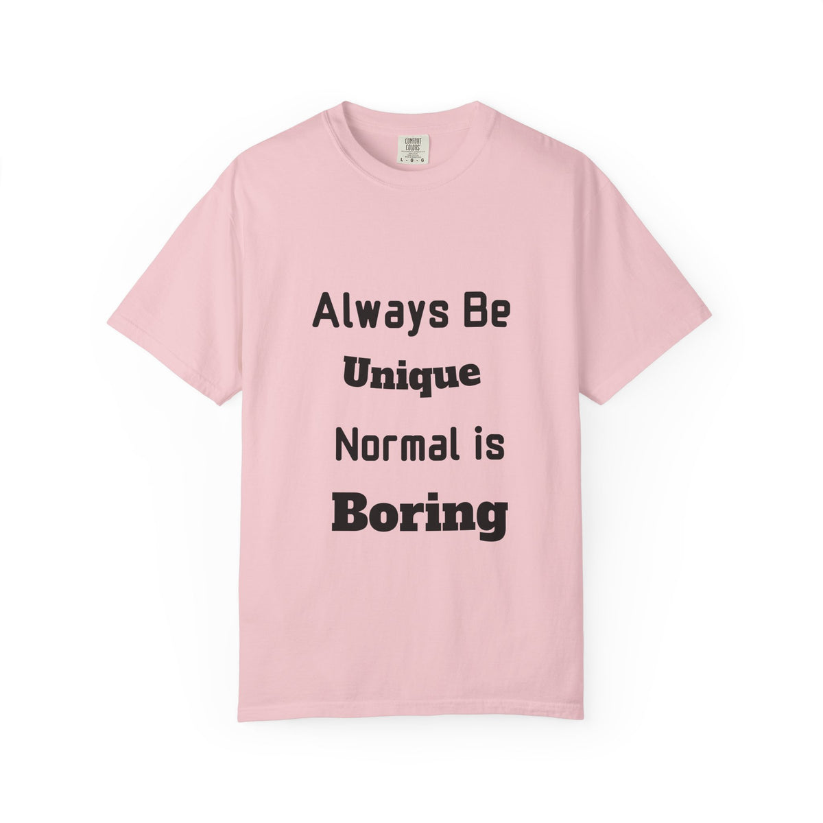 Always Be Unique Normal Is Boring—Graphic Tee