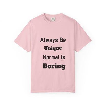 Always Be Unique Normal Is Boring—Graphic Tee