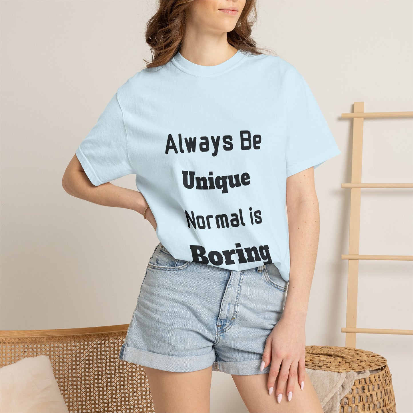 Always Be Unique Normal Is Boring—Graphic Tee