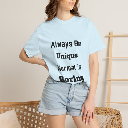 Always Be Unique Normal Is Boring—Graphic Tee