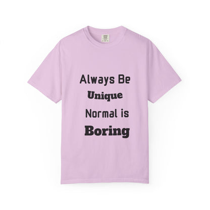 Always Be Unique Normal Is Boring—Graphic Tee