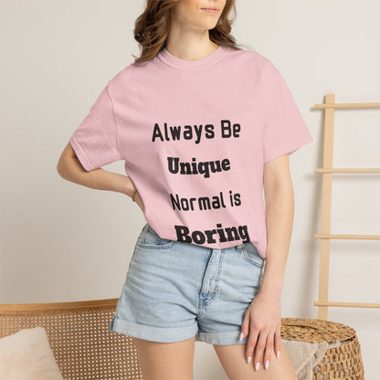 Always Be Unique Normal Is Boring—Graphic Tee