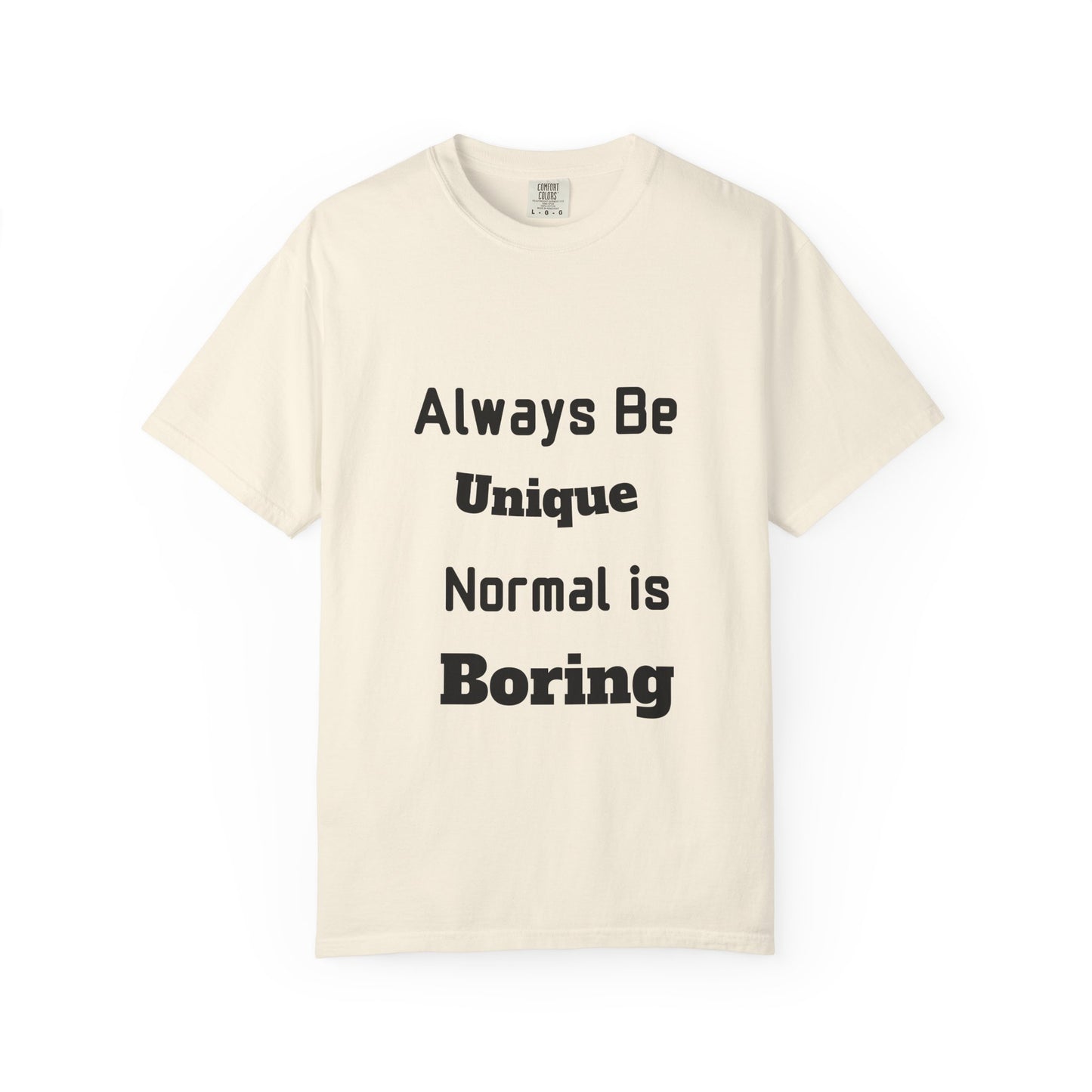 Always Be Unique Normal Is Boring—Graphic Tee