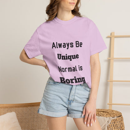 Always Be Unique Normal Is Boring—Graphic Tee