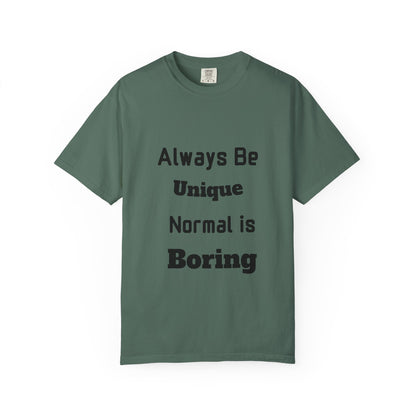 Always Be Unique Normal Is Boring—Graphic Tee